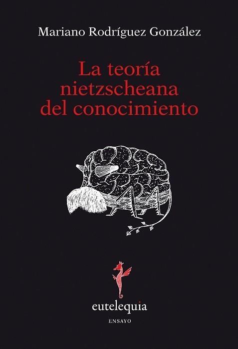 LA TEORIA NIETZSCHEANA DEL CONOCIMIENTO | 9788493825621 | RODRIGUEZ GONZALEZ,MARIANO | Llibreria Geli - Llibreria Online de Girona - Comprar llibres en català i castellà