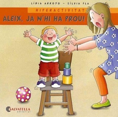 ALEIX,JA N'HI HA PROU! HIPERACTIVITAT | 9788484125624 | ARROYO,LIDIA/PLA,SILVIA | Llibreria Geli - Llibreria Online de Girona - Comprar llibres en català i castellà