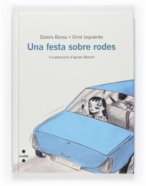 UNA FESTA SOBRE RODES | 9788466127103 | BORAU,DOLORS/IZQUIERDO,ORIOL/BLANCH,IGNASI | Llibreria Geli - Llibreria Online de Girona - Comprar llibres en català i castellà