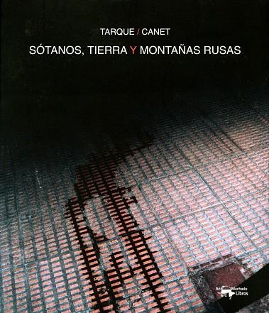 SOTANOS,TIERRA Y MONTAÑAS RUSAS | 9788477749844 | TARQUE,CARLOS | Llibreria Geli - Llibreria Online de Girona - Comprar llibres en català i castellà