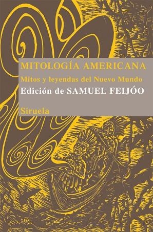 MITOLOGIA AMERICANA.MITOS Y LEYENDAS DEL NUEVO MUNDO | 9788498414646 | FEIJOO,SAMUEL | Llibreria Geli - Llibreria Online de Girona - Comprar llibres en català i castellà