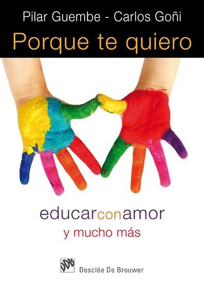 PORQUE TE QUIERO.EDUCAR CON AMOR Y MUCHO MAS | 9788433024565 | GUEMBE,PILAR/GOÑI,CARLOS | Llibreria Geli - Llibreria Online de Girona - Comprar llibres en català i castellà