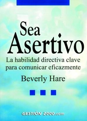 SEA ASERTIVO LA HABILIDAD DIRECTIVA CLAVE PARA COMUNICAR EFI | 9788480888677 | HARE, BEVERLY | Llibreria Geli - Llibreria Online de Girona - Comprar llibres en català i castellà