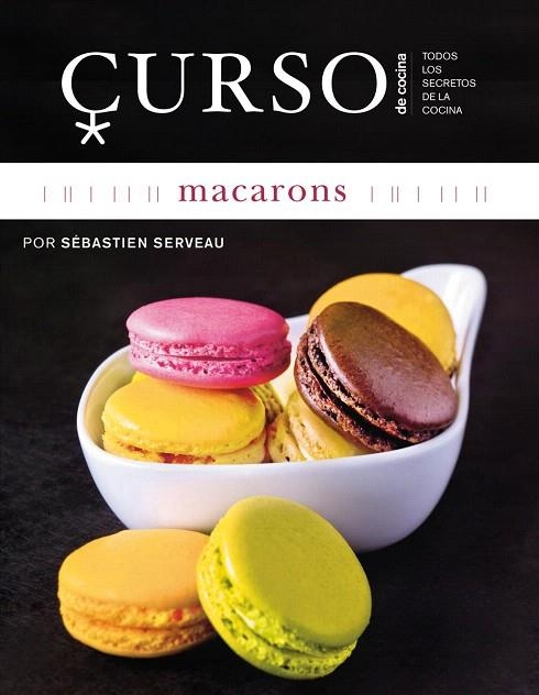 CURSO DE COCINA MACARONS | 9788496669659 | SERVEAU,SEBASTIEN | Llibreria Geli - Llibreria Online de Girona - Comprar llibres en català i castellà