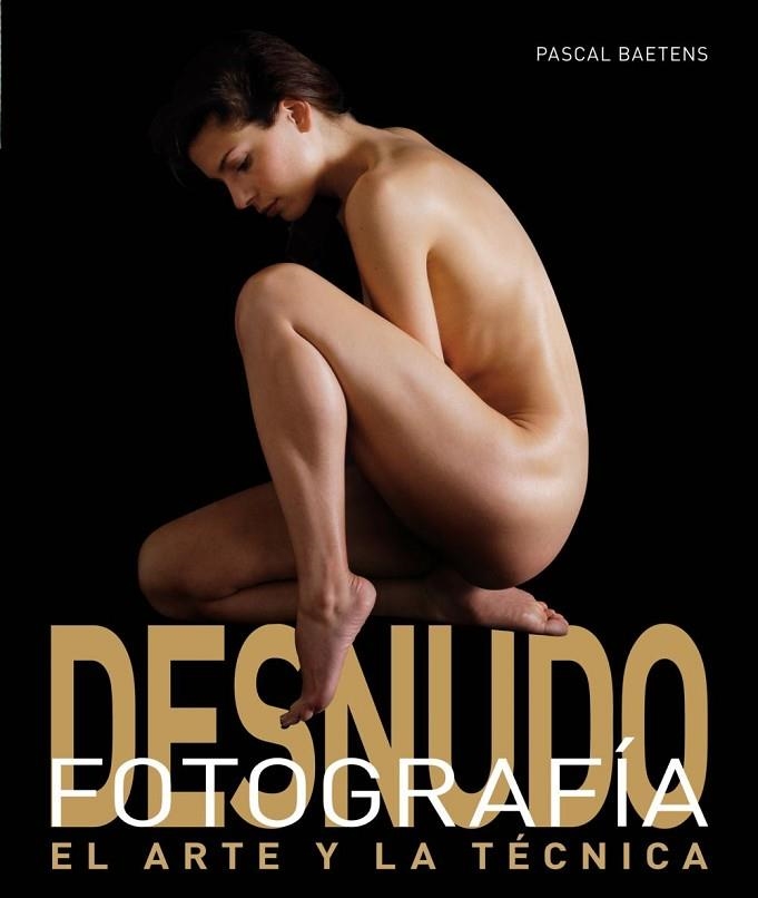 DESNUDO.FOTOGRAFIA.EL ARTE Y LA TECNICA | 9788496669628 | BAETENS,PASCAL | Libreria Geli - Librería Online de Girona - Comprar libros en catalán y castellano