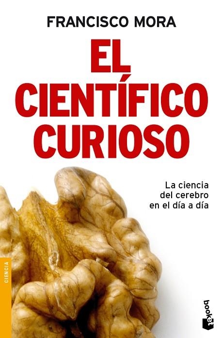 EL CIENTIFICO CURIOSO.LA CIENCIA DEL CEREBRO EN EL DIA A DIA | 9788484608493 | MORA,FRANCISCO | Llibreria Geli - Llibreria Online de Girona - Comprar llibres en català i castellà