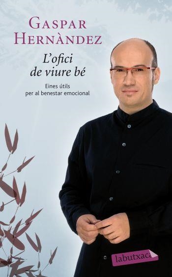 L'OFICI DE VIURE BE.EINES UTILS PER AL BENESTAR EMOCIONAL | 9788499302263 | HERNANDEZ,GASPAR | Llibreria Geli - Llibreria Online de Girona - Comprar llibres en català i castellà