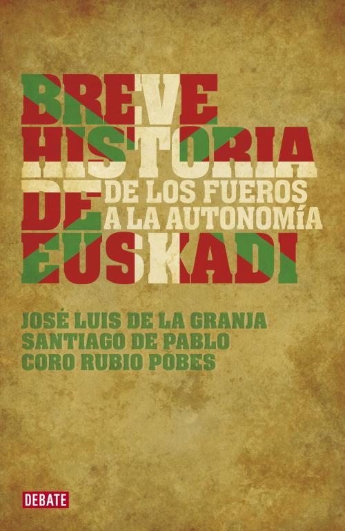 BREVE HISTORIA DE EUSKADI.DE LOS FUEROS A LA AUTONOMIA | 9788483067703 | DE LA GRANJA,JOSE LUIS/DE PABLO,SANTIAGO/RUBIO POB | Llibreria Geli - Llibreria Online de Girona - Comprar llibres en català i castellà