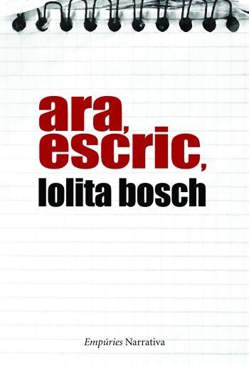 ARA,ESCRIC | 9788497874557 | BOSCH,LOLITA | Libreria Geli - Librería Online de Girona - Comprar libros en catalán y castellano