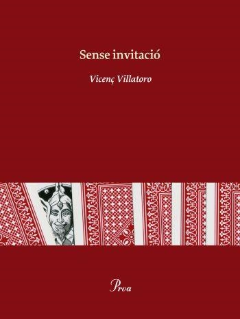 SENSE INVITACIO | 9788475882079 | VILLATORO,VICENÇ | Libreria Geli - Librería Online de Girona - Comprar libros en catalán y castellano