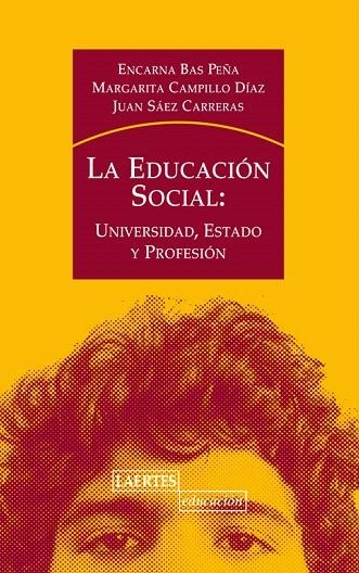 LA EDUCACION SOCIAL: UNIVERSIDAD, ESTADO Y PROFESION | 9788475847054 | BAS PEÑA,ENCARNA/CAMPILLO DIAZ,MARGARITA/SAEZ CARR | Llibreria Geli - Llibreria Online de Girona - Comprar llibres en català i castellà