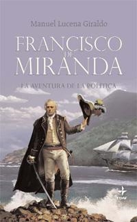 FRANCISCO DE MIRANDA,LA AVENTURA DE LA POLITICA | 9788441426696 | LUCENA GIRALDO,MANUEL | Llibreria Geli - Llibreria Online de Girona - Comprar llibres en català i castellà