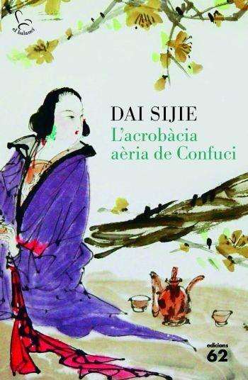 L'ACROBACIA AERIA DE CONFUCI | 9788429767407 | SIJIE,DAI | Llibreria Geli - Llibreria Online de Girona - Comprar llibres en català i castellà