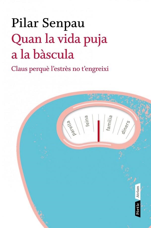 QUAN LA VIDA PUJA A LA BASCULA.CLAUS PERQUE L'ESTRES NO T'ENGREIXI | 9788498091670 | SENPAU,PILAR | Llibreria Geli - Llibreria Online de Girona - Comprar llibres en català i castellà