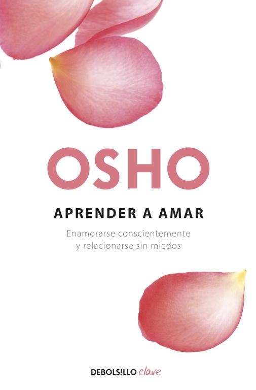 APRENDER A AMAR.ENAMORARSE CONSCIENTEMENTE Y RELACIONARSE SI | 9788499087528 | OSHO | Libreria Geli - Librería Online de Girona - Comprar libros en catalán y castellano