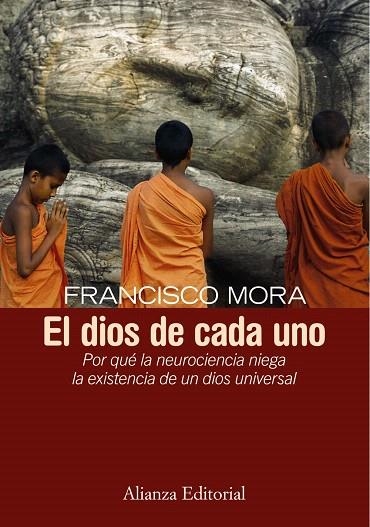 EL DIOS DE CADA UNO.POR QUE LA NEUROCIENCIA NIEGA LA EXISTEN | 9788420683218 | MORA,FRANCISCO | Llibreria Geli - Llibreria Online de Girona - Comprar llibres en català i castellà