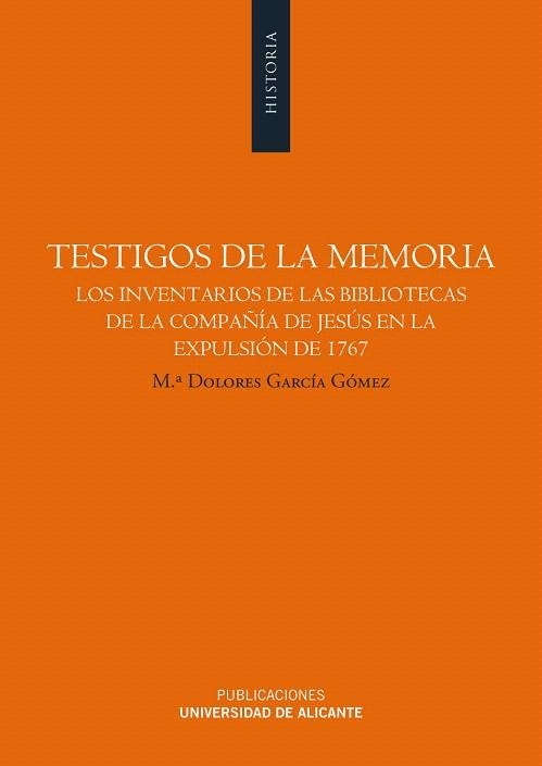 TESTIGOS DE LA MEMORIA.BIBLIOTECAS COMPAÑIA DE JESUS 1767 | 9788497171380 | GARCIA GOMEZ,Mª DOLORES | Libreria Geli - Librería Online de Girona - Comprar libros en catalán y castellano