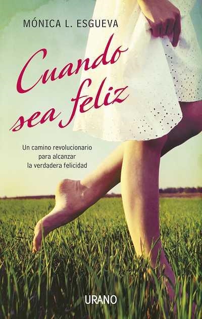 CUANDO SEA FELIZ.UN CAMINO REVOLUCIONARIO PARA ALCANZAR LA V | 9788479537692 | ESGUEVA,MONICA L. | Llibreria Geli - Llibreria Online de Girona - Comprar llibres en català i castellà