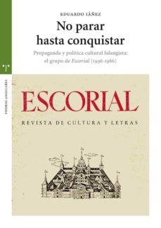 NO PARAR HASTA CONQUISTAR.PROPAGANDA FALANGISTA ESCORIAL | 9788497045483 | IAÑEZ,EDUARDO | Llibreria Geli - Llibreria Online de Girona - Comprar llibres en català i castellà