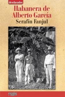 HABANERA DE ALBERTO GARCIA | 9788493698898 | FANJUL,SERAFIN | Libreria Geli - Librería Online de Girona - Comprar libros en catalán y castellano