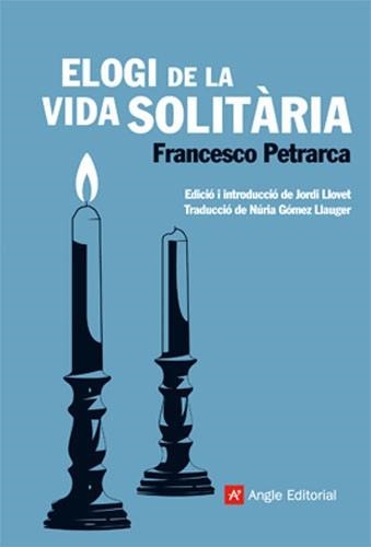 ELOGI DE LA VIDA SOLITARIA | 9788415002253 | PETRARCA,FRANCESCO | Llibreria Geli - Llibreria Online de Girona - Comprar llibres en català i castellà