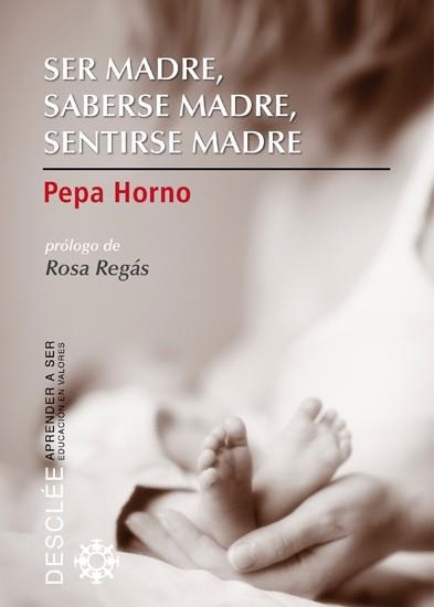 SER MADRE, SABERSE MADRE,SENTIRSE MADRE | 9788433024664 | HORNO,PEPA | Llibreria Geli - Llibreria Online de Girona - Comprar llibres en català i castellà