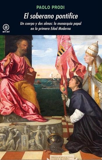 EL SOBERANO PONTIFICE UN CUERPO Y DOS ALMAS LA MONARQUIA | 9788446027485 | PRODI,PAOLO | Llibreria Geli - Llibreria Online de Girona - Comprar llibres en català i castellà