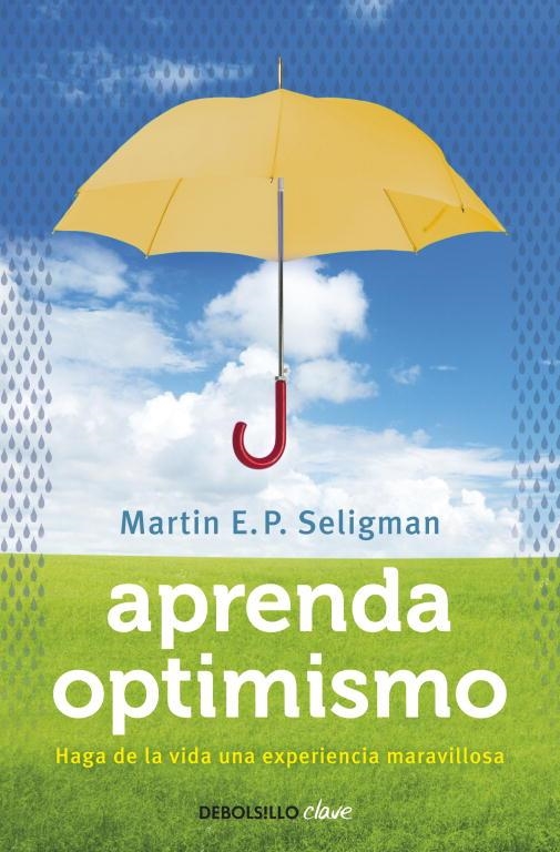 APRENDA OPTIMISMO.HAGA DE LA VIDA EXPERIENCIA MARAVILLOSA | 9788499087979 | SELIGMAN,MARTIN | Llibreria Geli - Llibreria Online de Girona - Comprar llibres en català i castellà