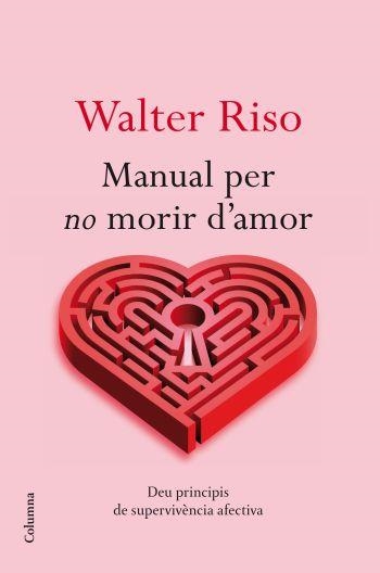 MANUAL PER NO MORIR D'AMOR | 9788466413732 | RISO,WALTER | Libreria Geli - Librería Online de Girona - Comprar libros en catalán y castellano