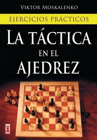 LA TACTICA EN EL AJEDREZ | 9788499170985 | MOSKALENKO,VIKTOR | Llibreria Geli - Llibreria Online de Girona - Comprar llibres en català i castellà