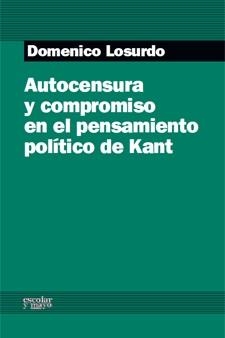 AUTOCENSURA Y COMPROMISO EN EL PENSAMIENTO POLITICO DE KANT | 9788493790622 | LOSURDO,DOMENICO | Llibreria Geli - Llibreria Online de Girona - Comprar llibres en català i castellà