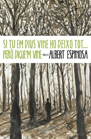 SI TU EM DIUS VINE HO DEIXO TOT...PERO DIGUE'M VINE | 9788401339431 | ESPINOSA,ALBERT | Llibreria Geli - Llibreria Online de Girona - Comprar llibres en català i castellà