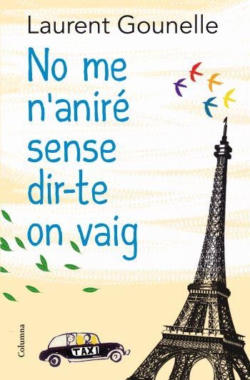 NO ME N'ANIRE SENSE DIR-TE ON VAIG | 9788466413718 | GOUNELLE,LAURENT | Libreria Geli - Librería Online de Girona - Comprar libros en catalán y castellano