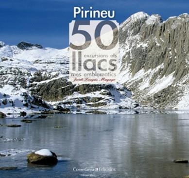 PIRINEU.50 EXCURSIONS ALS LLACS MES EMBLEMATICS | 9788497917957 | LONGAS MAYAYO,JORDI | Libreria Geli - Librería Online de Girona - Comprar libros en catalán y castellano