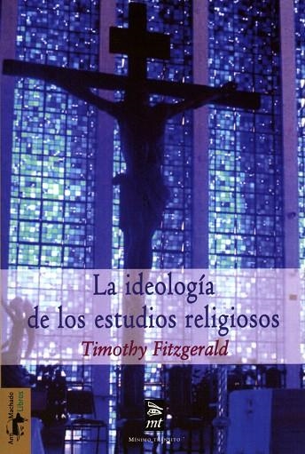 LA IDEOLOGIA DE LOS ESTUDIOS RELIGIOSOS | 9788477747802 | FITZGERALD,TIMOTHY | Llibreria Geli - Llibreria Online de Girona - Comprar llibres en català i castellà