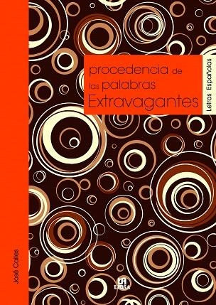 PROCEDENCIA DE LAS PALABRAS EXTRAVAGANTES | 9788466220811 | CALLES,JOSE | Llibreria Geli - Llibreria Online de Girona - Comprar llibres en català i castellà