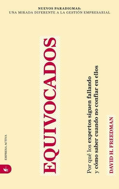 EQUIVOCADOS.POR QUE LOS EXPERTOS SIGUEN FALLANDO Y COMO SABE | 9788492452705 | FREEDMAN,DAVID H. | Llibreria Geli - Llibreria Online de Girona - Comprar llibres en català i castellà