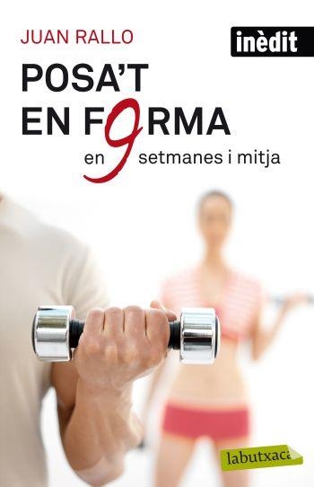 POSA'T EN FORMA EN 9 SETMANES I MITJA | 9788499302515 | RALLO,JUAN | Libreria Geli - Librería Online de Girona - Comprar libros en catalán y castellano