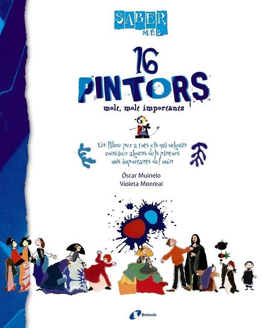 SABER MES - 16 PINTORS MOLT,MOLT IMPORTANTS | 9788499061092 | MUINELO,OSCAR/MONREAL,VIOLETA | Llibreria Geli - Llibreria Online de Girona - Comprar llibres en català i castellà