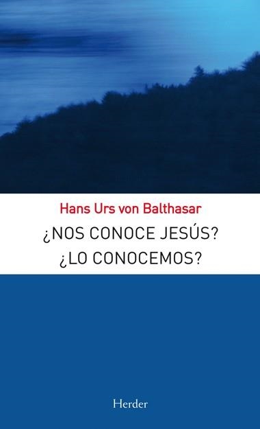 NOS CONOCE JESUS? ¿LO CONOCEMOS? | 9788425427664 | URS VON BALTHASAR,HANS | Llibreria Geli - Llibreria Online de Girona - Comprar llibres en català i castellà