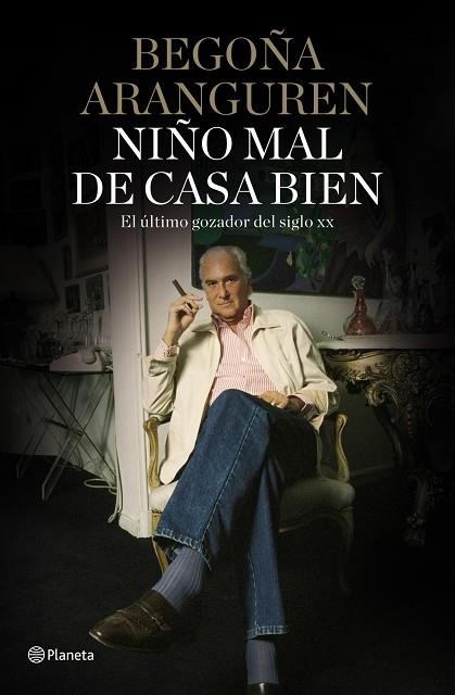 NIÑO MAL DE CASA BIEN.EL ULTIMO GOZADOR DEL SIGLO XX | 9788408101536 | ARANGUREN,BEGOÑA | Llibreria Geli - Llibreria Online de Girona - Comprar llibres en català i castellà