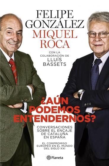 AUN PODEMOS ENTENDERNOS?CONVERSACIONES SOBRE EL ENCAJE... | 9788408101765 | GONZALEZ,FELIPE | Llibreria Geli - Llibreria Online de Girona - Comprar llibres en català i castellà