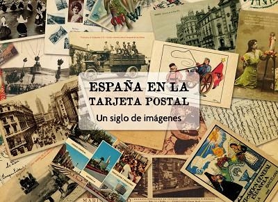 ESPAÑA EN LA TARJETA POSTA.UN SIGLO DE IMAGENES | 9788497856737 | Llibreria Geli - Llibreria Online de Girona - Comprar llibres en català i castellà