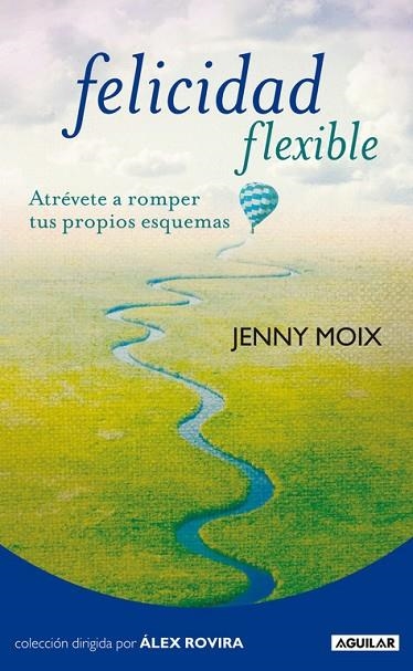 FELICIDAD FLEXIBLE.ATREVETE A ROMPER TUS PROPIOS ESQUEMAS | 9788403101531 | MOIX,JENNY | Llibreria Geli - Llibreria Online de Girona - Comprar llibres en català i castellà