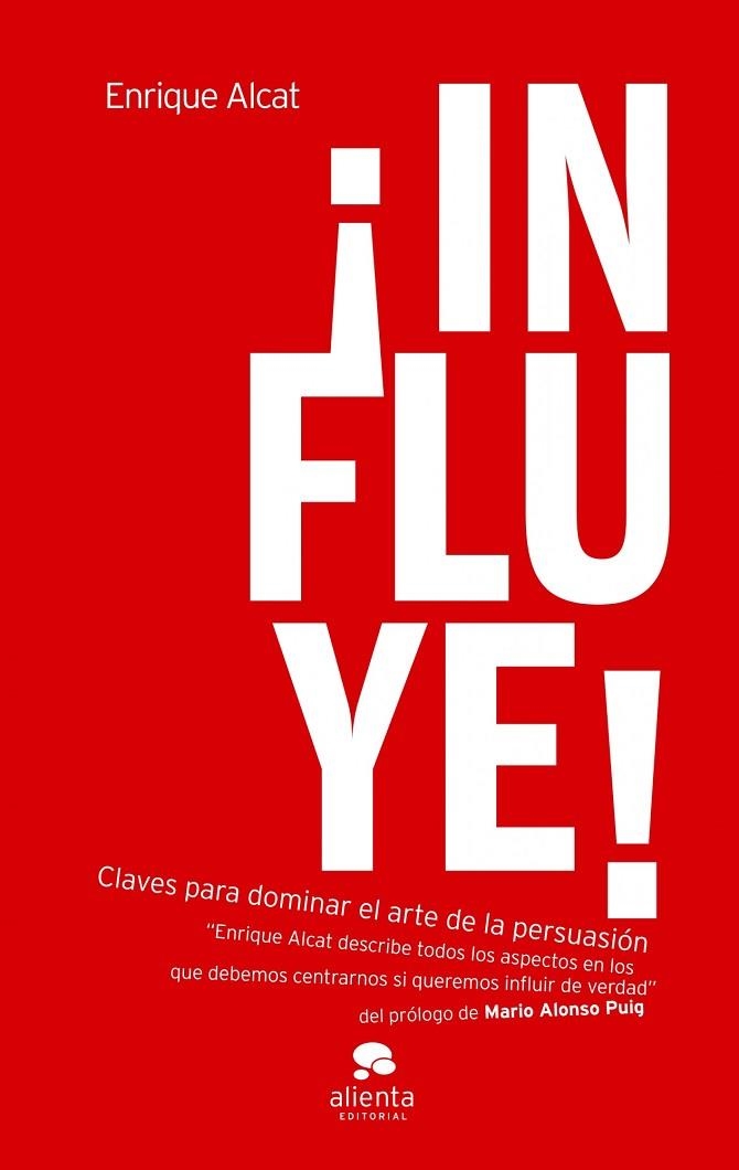 INFLUYE! CLAVES PARA DOMINAR EL ARTE DE LA PERSUASION | 9788492414772 | ALCAT,ENRIQUE | Llibreria Geli - Llibreria Online de Girona - Comprar llibres en català i castellà