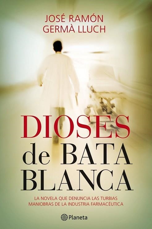 DIOSES DE BATA BLANCA.LA NOVELA QUE DENUNCIA LAS TURBIAS MAN | 9788408101550 | GERMA LLUCH,JOSE RAMON | Libreria Geli - Librería Online de Girona - Comprar libros en catalán y castellano