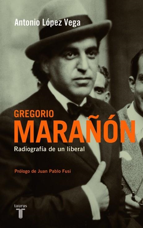 GREGORIO MARAÑON.RADIOGRAFIA DE UN LIBERAL | 9788430607945 | LOPEZ VEGA,ANTONIO | Libreria Geli - Librería Online de Girona - Comprar libros en catalán y castellano