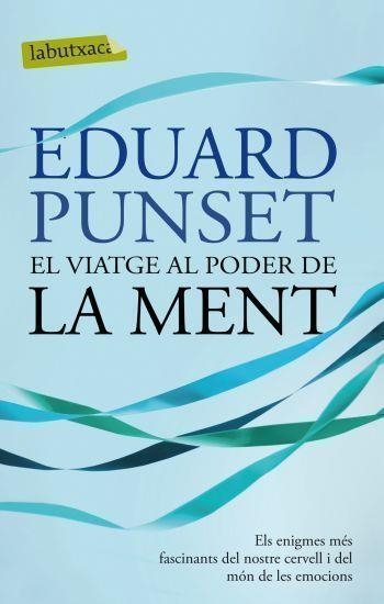 EL VIATGE AL PODER DE LA MENT | 9788499302799 | PUNSET,EDUARD | Llibreria Geli - Llibreria Online de Girona - Comprar llibres en català i castellà