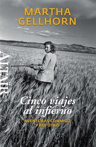 CINCO VIAJES AL INFIERNO.AVENTURAS CONMIGO Y ESE OTRO | 9788493755553 | GELLHORN,MARTHA | Llibreria Geli - Llibreria Online de Girona - Comprar llibres en català i castellà