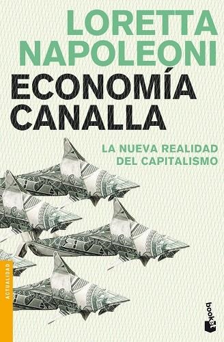 ECONOMIA CANALLA.LA NUEVA REALIDAD DEL CAPITALISMO | 9788408102700 | NAPOLEONI,LORETTA | Libreria Geli - Librería Online de Girona - Comprar libros en catalán y castellano